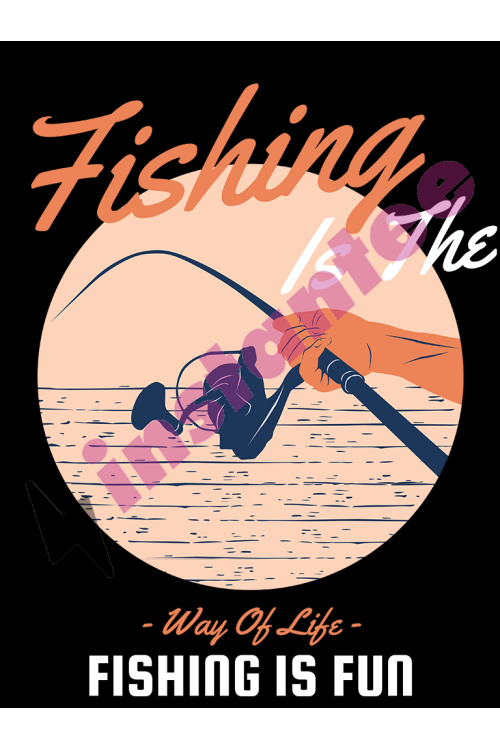 Fishing Is The Way Of Life Fishing Is Fun