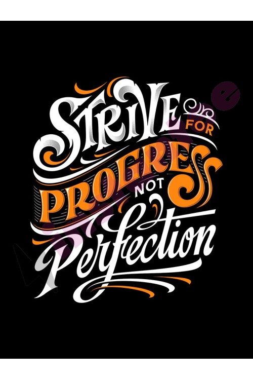 Strive for progress not perfection
