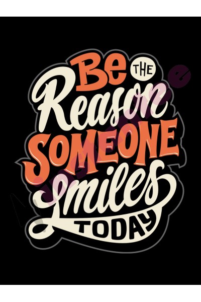 Be the reason someone smiles today 2