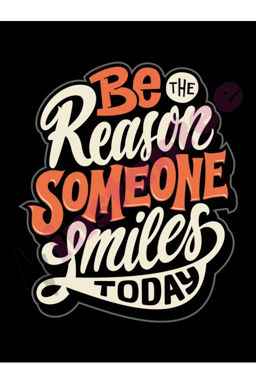 Be the reason someone smiles today