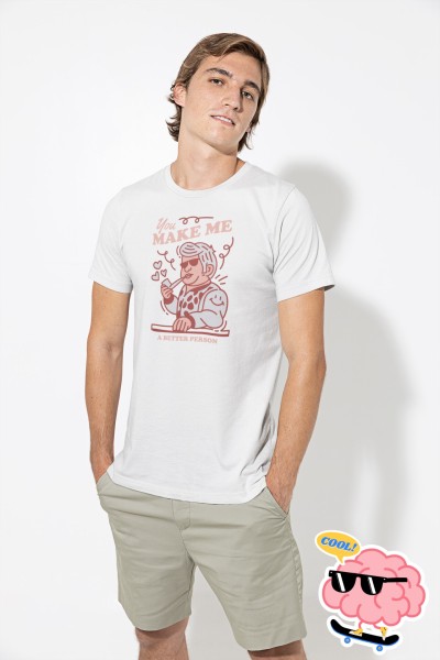 You Make Me A Better Person