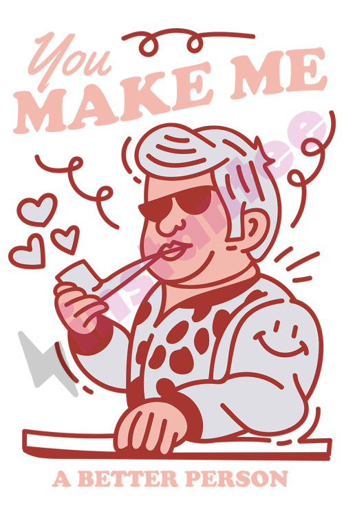 You Make Me A Better Person