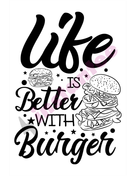 Life Is Better With Burger