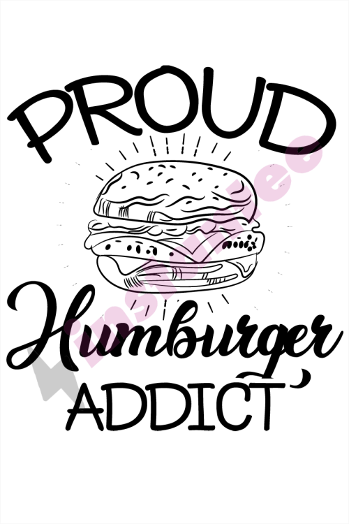 Proud Hamburger Addict