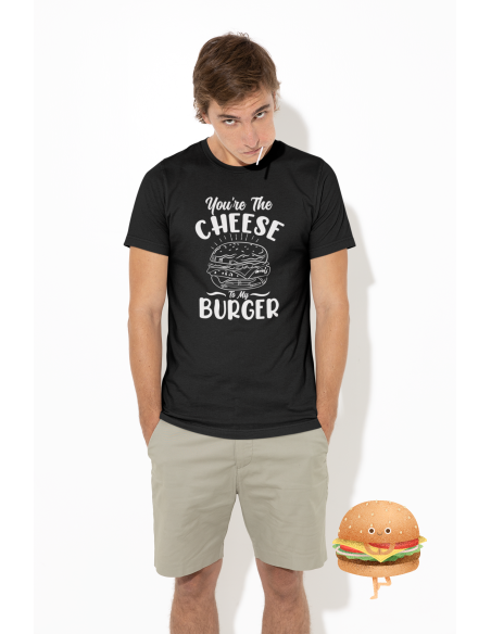 You're The Cheese To My Burger