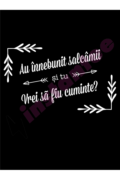 Au innebunit salcamii