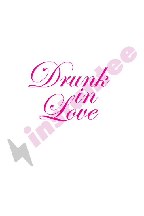 Drunk In Love