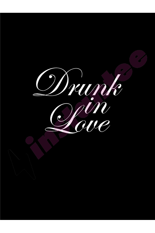 Drunk In Love