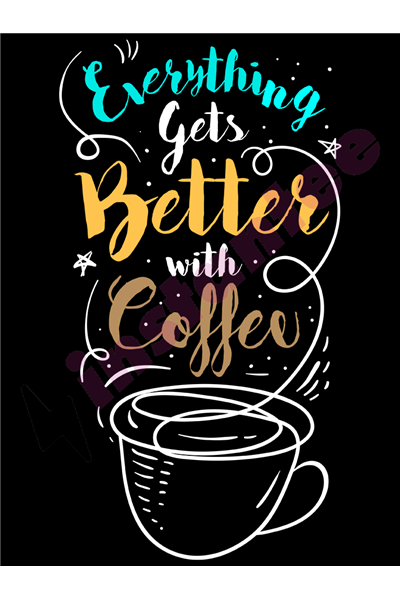 Everything is better with coffee 2