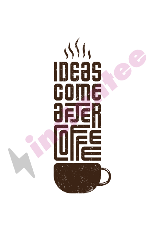 Ideas come after coffee