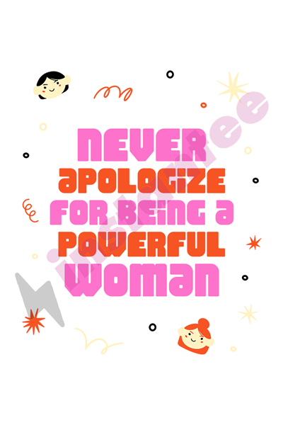 Never apologize for being a powerful woman 2