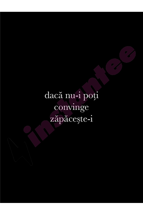 Daca nu-i poti convinge zapaceste-i