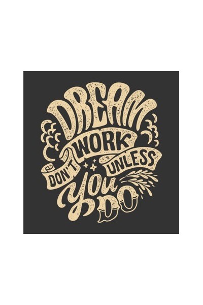Dream don't work unless you do 2
