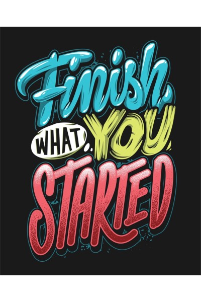 Finish what you started 2
