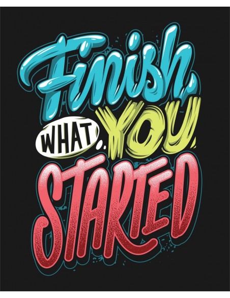 Finish what you started