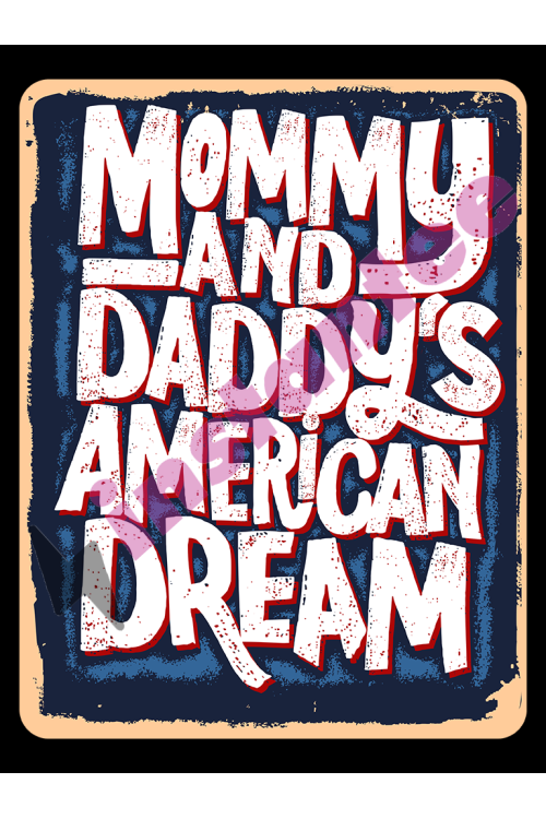 Mommy And Daddy'S American Dream