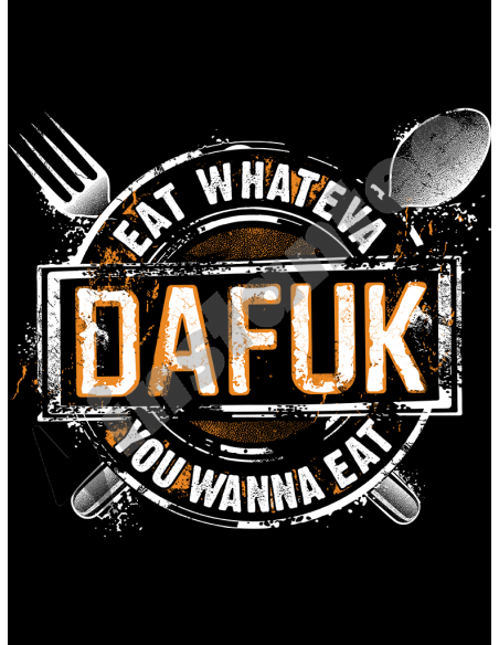 Eat Whateva Dafuk You Wanna Eat 