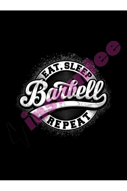 Eat, Sleep, Barbell, Repeat