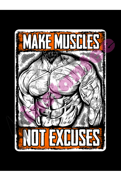Make Muscles Not Excuses