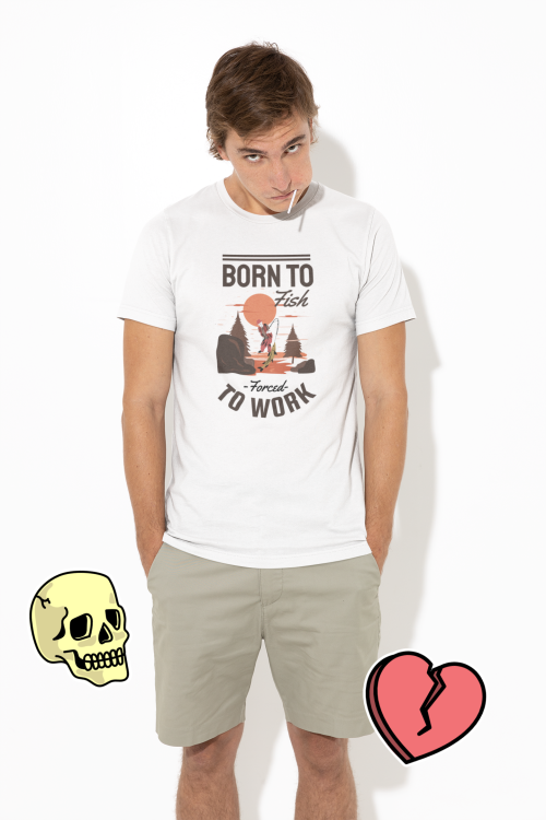 Born To Fish Forced To Work